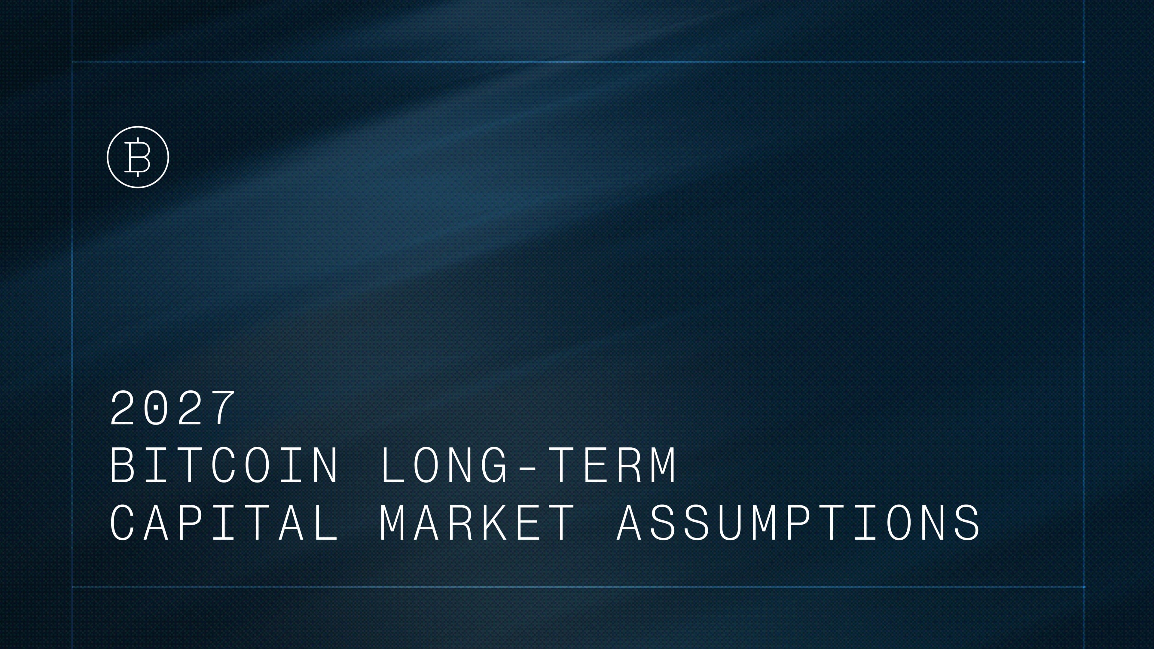2027 Bitcoin Long-Term Capital Market Assumptions