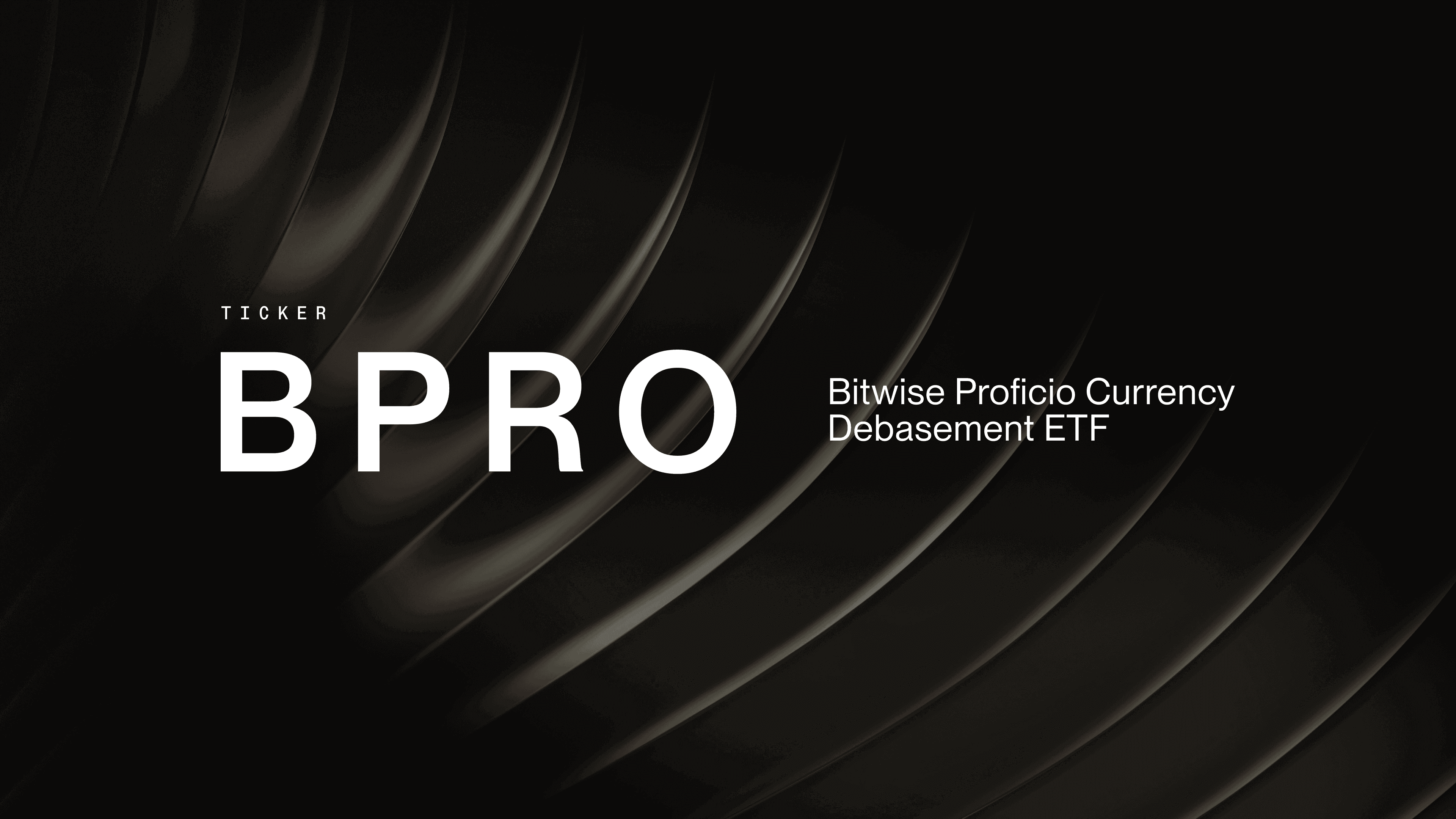 Bitwise Launches BPRO, the Bitwise Proficio Currency Debasement ETF, Combining Exposure to Bitcoin, Gold, Miners, & Precious Metals; Actively Managed With Expertise of Proficio Capital Partners